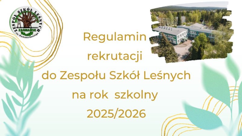 SZKOLNY  REGULAMIN  REKRUTACJI   w   Zespole Szkół Leśnych  im. Romana Gesinga  w Zagnańsku   rok szkolny 2025/2026